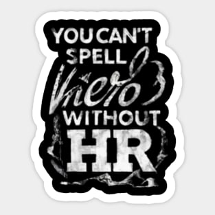 HR - You can't Spell hero without " HR " Sticker